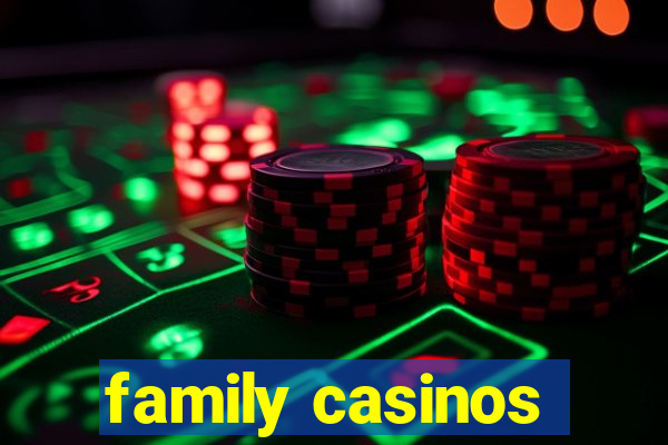 family casinos