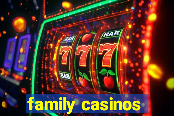 family casinos