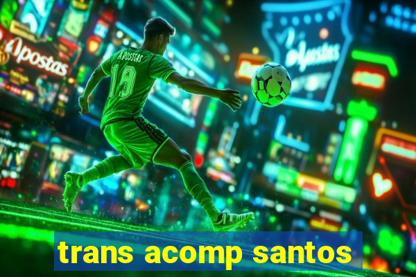 trans acomp santos