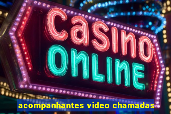 acompanhantes video chamadas