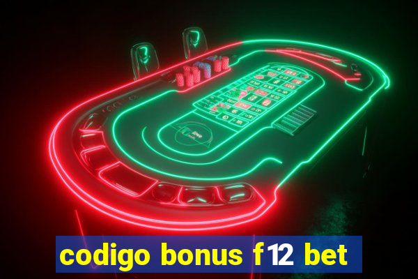 codigo bonus f12 bet