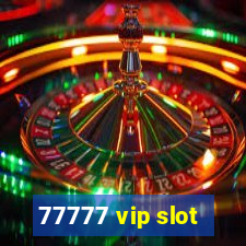 77777 vip slot