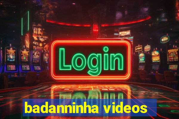 badanninha videos