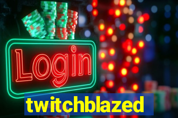 twitchblazed