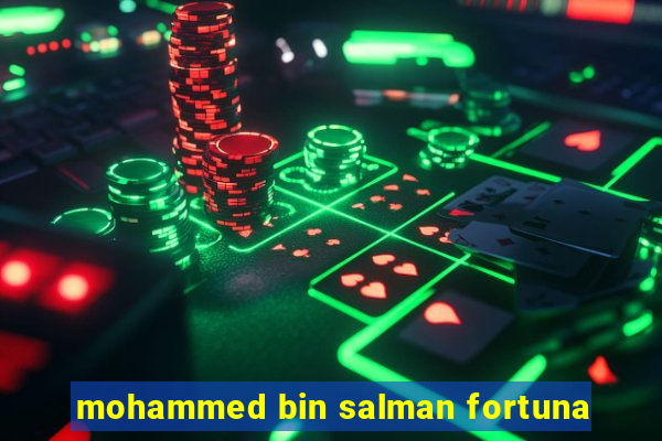 mohammed bin salman fortuna