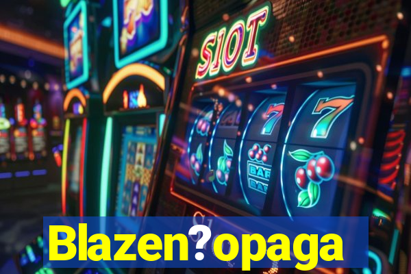 Blazen?opaga