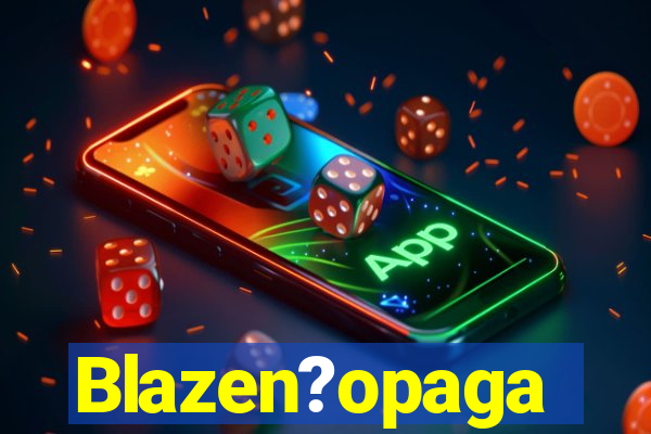 Blazen?opaga