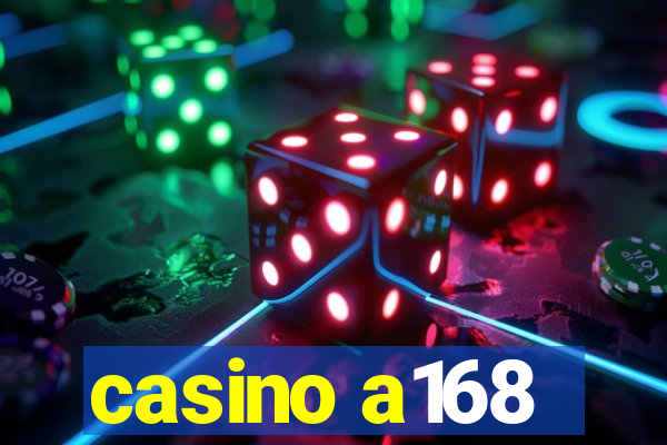 casino a168