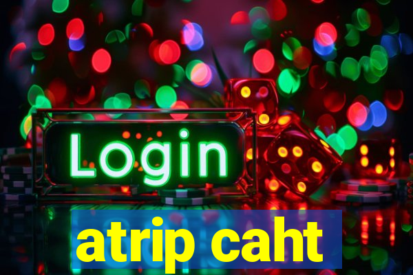 atrip caht