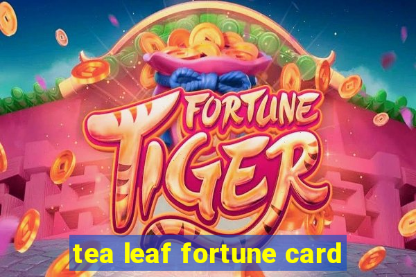 tea leaf fortune card