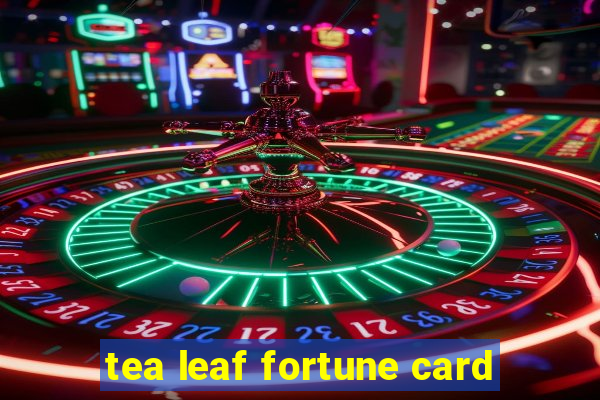 tea leaf fortune card