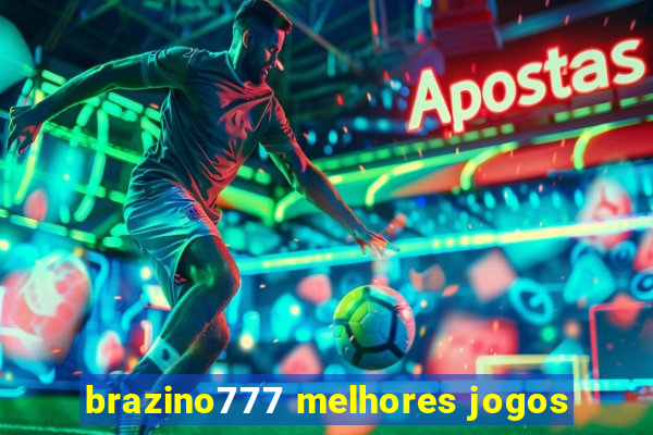 brazino777 melhores jogos