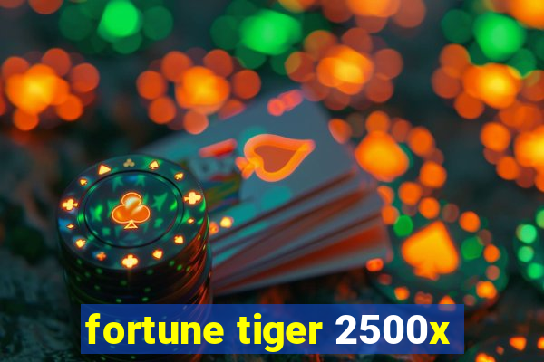 fortune tiger 2500x