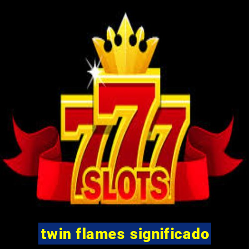 twin flames significado