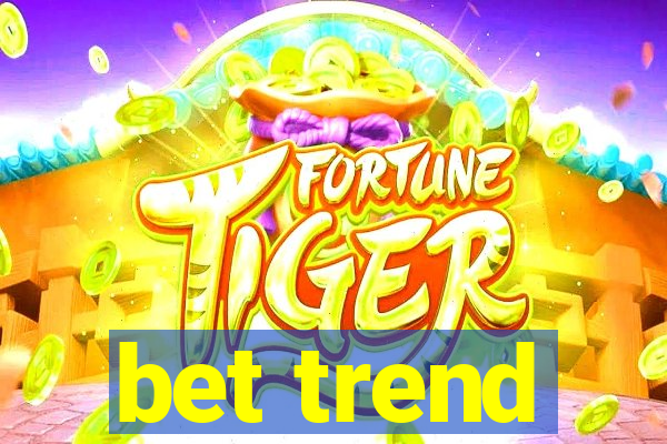 bet trend