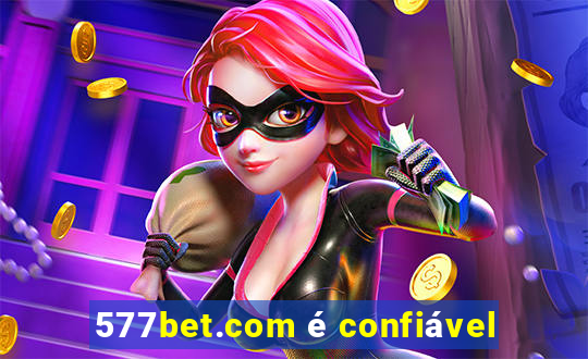 577bet.com é confiável