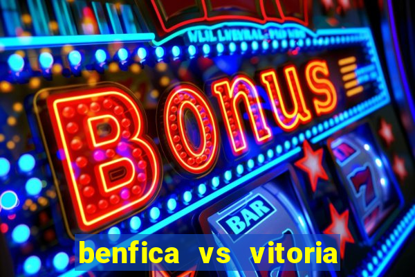 benfica vs vitoria de setubal