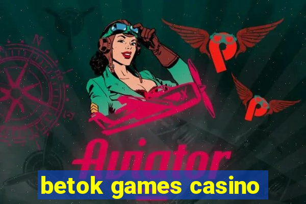 betok games casino