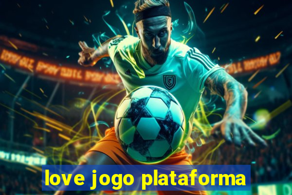 love jogo plataforma