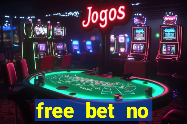 free bet no deposit offers