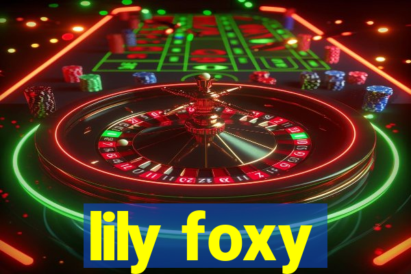 lily foxy