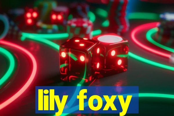 lily foxy