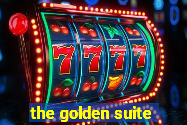 the golden suite