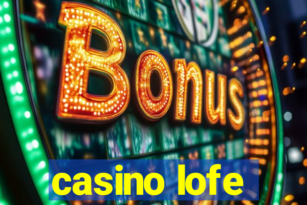 casino lofe