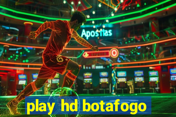 play hd botafogo