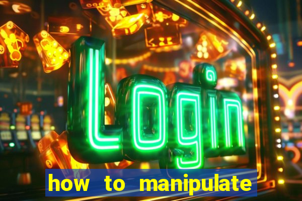 how to manipulate a slot machine