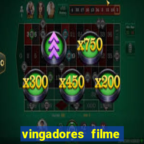 vingadores filme completo dublado