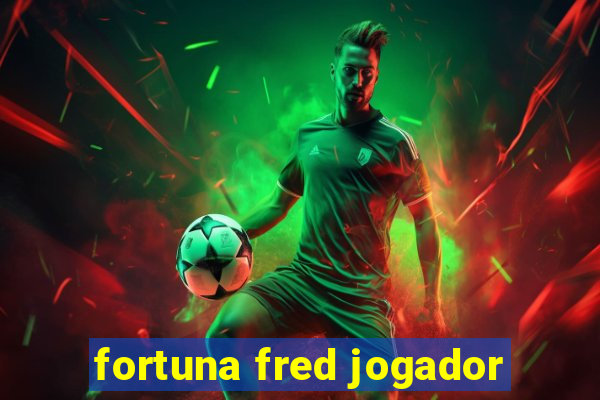 fortuna fred jogador