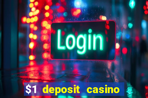 $1 deposit casino for new player