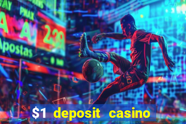 $1 deposit casino for new player