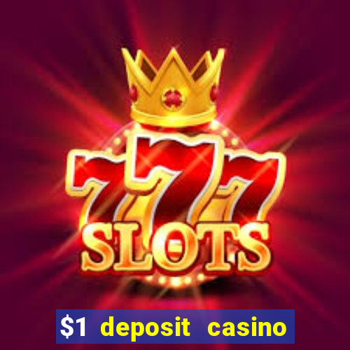 $1 deposit casino for new player