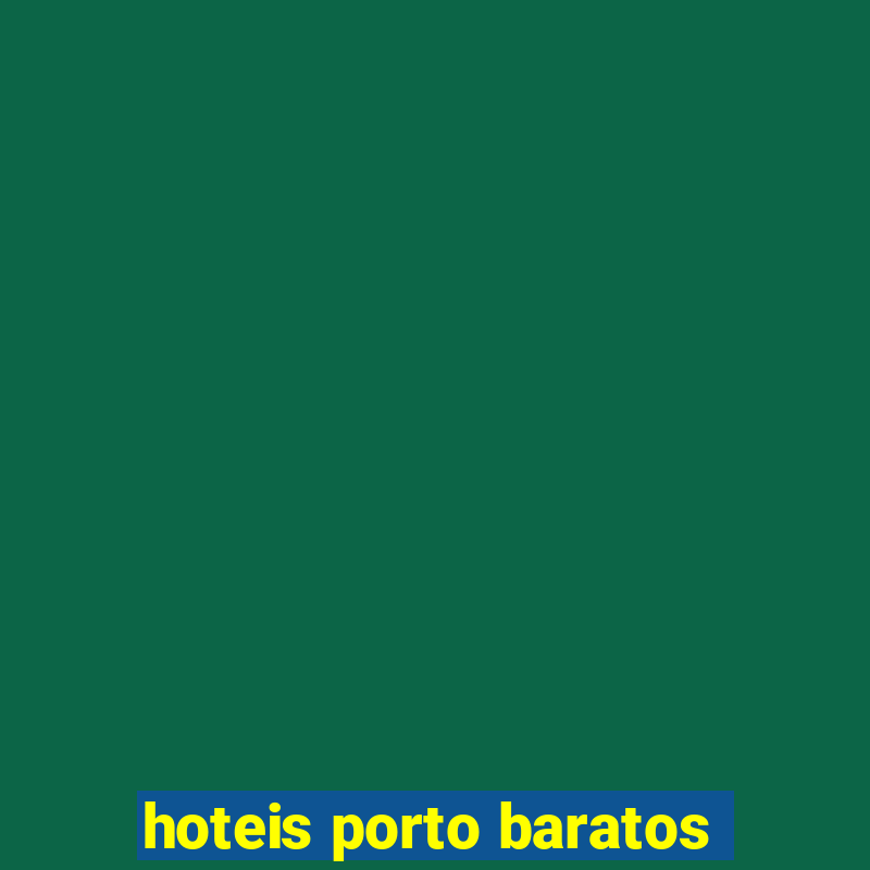 hoteis porto baratos