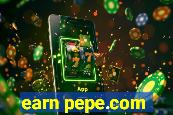 earn pepe.com