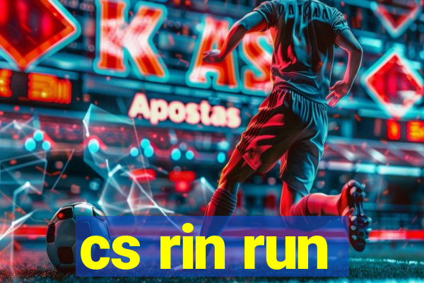 cs rin run