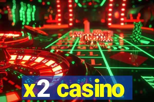 x2 casino