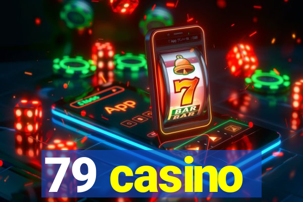 79 casino