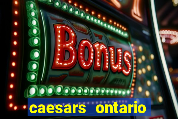 caesars ontario promo code