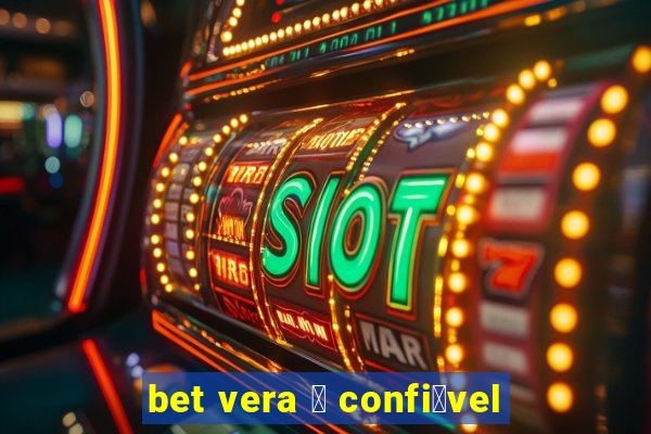 bet vera 茅 confi谩vel