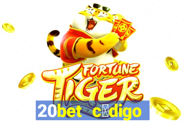 20bet c贸digo b么nus 5 reais