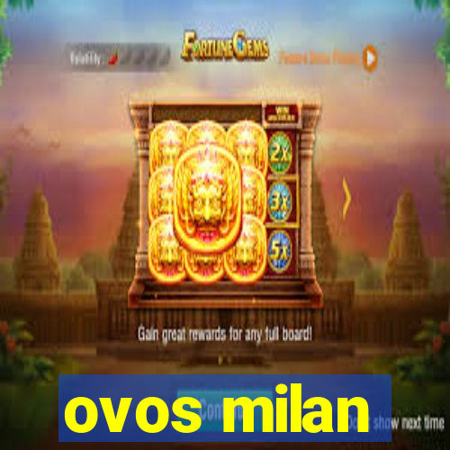 ovos milan