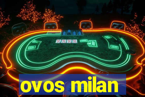 ovos milan