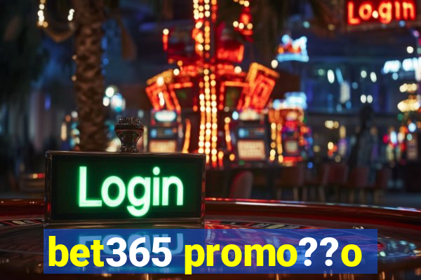 bet365 promo??o