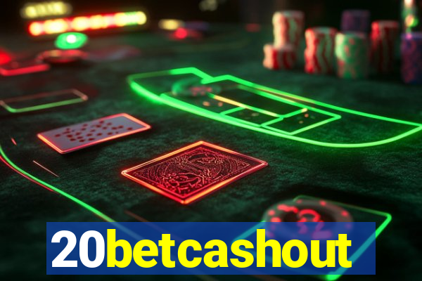 20betcashout