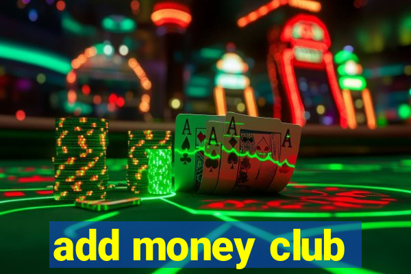 add money club