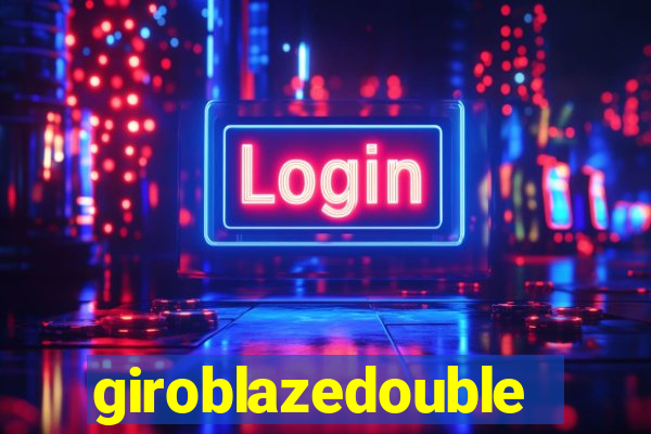 giroblazedouble