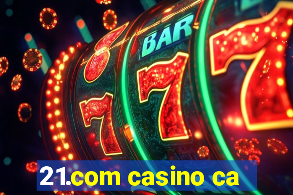 21.com casino ca